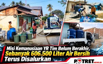 Misi Kemanusiaan YR Tim Belum Berakhir, Sebanyak 606.500 Liter Air Bersih Terus Disalurkan